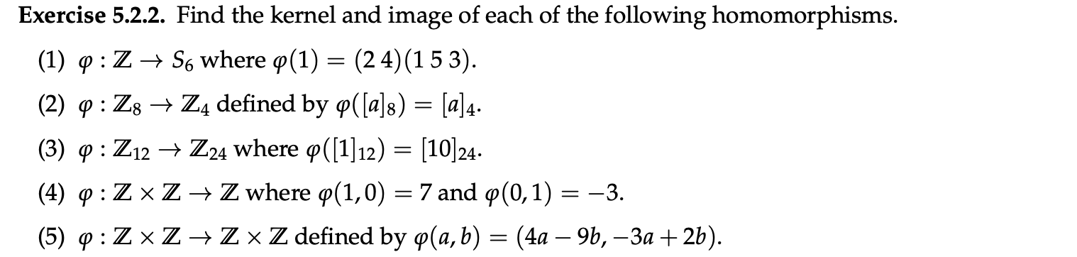 Exercise 5 2 2 Find The Kernel And Image Of Each Of The Following Homomorphisms 1 0 Zs6 Where 1 24 153 1
