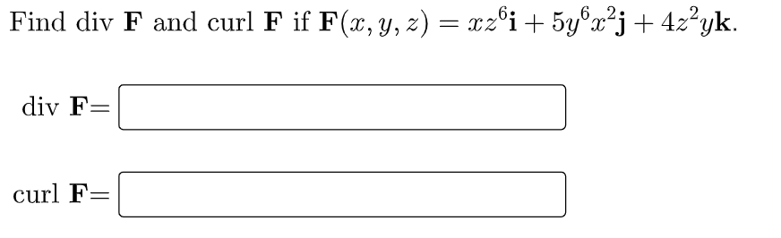 2 Find Div F And Curl F If F X Y Z Xzoi 5yox J 4z Yk Div F Curl F 1