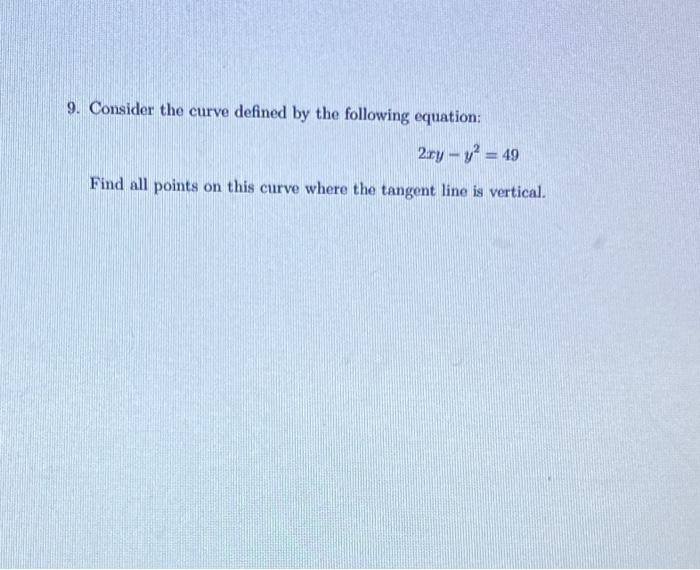9 Consider The Curve Defined By The Following Equation 2ry Y2 49 Find All Points On This Curve Where The Tangent L 1