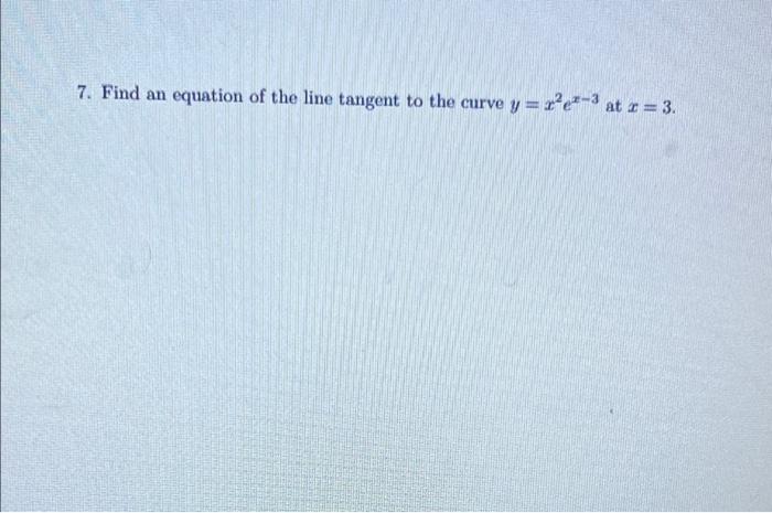 7 Find An Equation Of The Line Tangent To The Curve Y X2 3 At 3 1