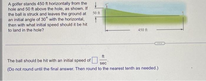 50 Ft A Golfer Stands 450 Ft Horizontally From The Hole And 50 Ft Above The Hole As Shown If The Ball Is Struck And Le 1
