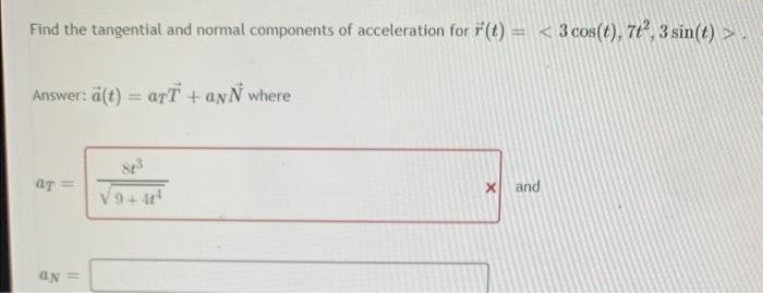 Find The Tangential And Normal Components Of Acceleration For F T 3 Cos T 71 3 Sin T Answer A T Ari Ans 1