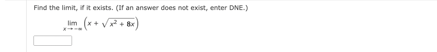 Find The Limit If It Exists If An Answer Does Not Exist Enter Dne Lim X X V X2 8 X X 8x 1