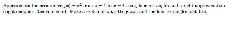 Approximate The Area Under Fx Z2 From 1 1 To 1 4 Using Four Rectangles And A Right Approximation Right Endpoint R 1