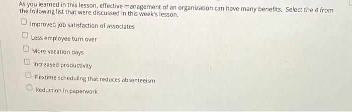 As You Learned In This Lesson Effective Management Of An Organization Can Have Many Benefits Select The 4 From The Fol 1