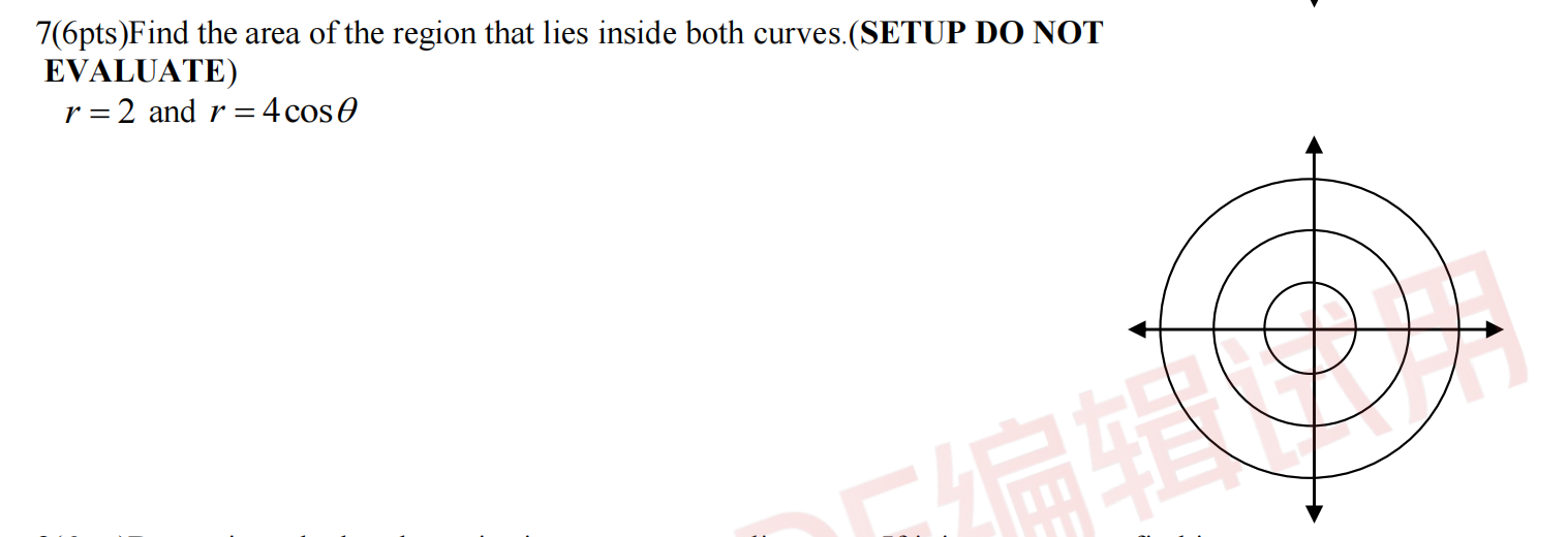 7 6pts Find The Area Of The Region That Lies Inside Both Curves Setup Do Not Evaluate R 2 And R 4cos O Te 1