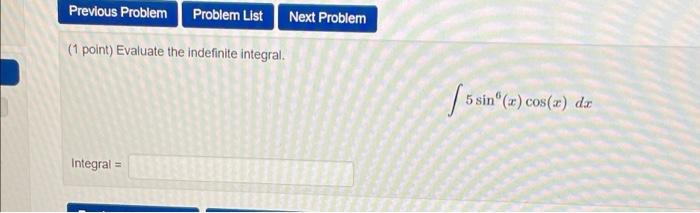 Previous Problem Problem List Next Problem 1 Point Evaluate The Indefinite Integral 5 Sin X Cos X Dx S Sin Inte 1