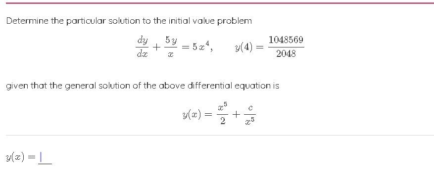Determine The Particular Solution To The Initial Value Problem Dy Dx 54 Y 4 1048569 2048 2 Given That The General 1