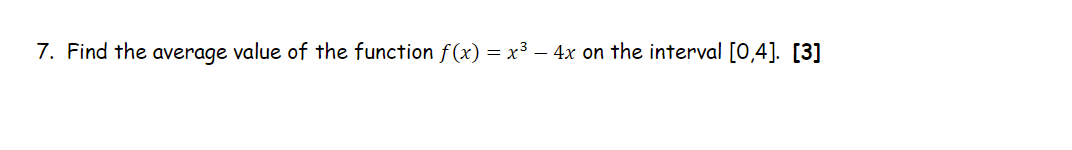 7 Find The Average Value Of The Function F X X3 4x On The Interval 0 4 3 1