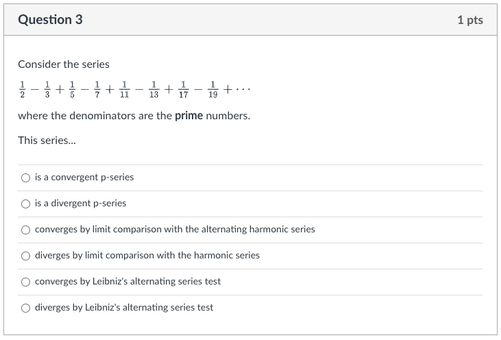 Question 3 1 Pts Consider The Series 11 13 19 1 1 1 1 1 1 Where The Denominators Are The Prime Numbers 1