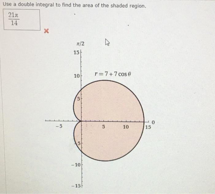 A Use A Double Integral To Find The Area Of The Shaded Region 211 14 X 2 15 10 R 7 7 Cose 5 Lllll 5 5 5 10 0 15 5 1 1