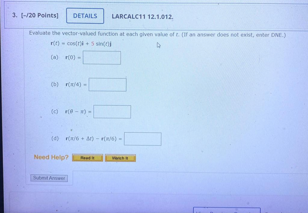 3 20 Points Details Larcalc11 12 1 012 Evaluate The Vector Valued Function At Each Given Value Of T If An Answer 1