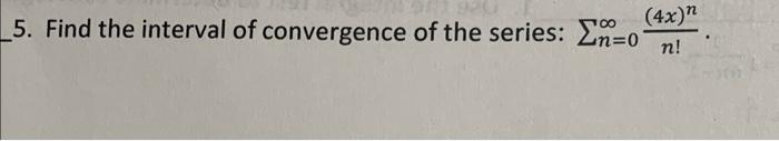 5 Find The Interval Of Convergence Of The Series Enzo 4x N 1