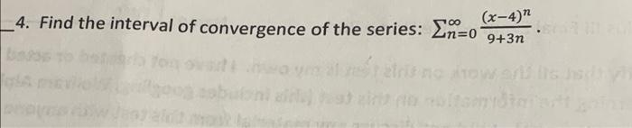 4 Find The Interval Of Convergence Of The Series En O 9 3n X 4 1