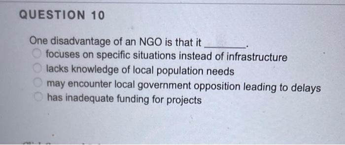 Question 10 One Disadvantage Of An Ngo Is That It Focuses On Specific Situations Instead Of Infrastructure Lacks Knowled 1