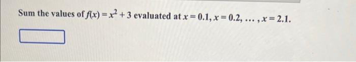 Sum The Values Of F X X2 3 Evaluated At X 0 1 X 0 2 X 2 1 1