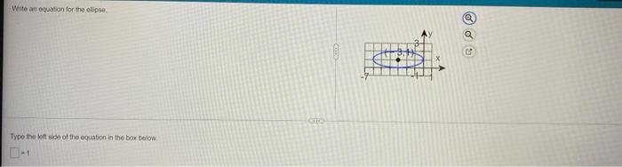 Write An Equation For The Elipse Type The Loft Side Of The Equation In The Box Below Write An Equation For The Elips 1