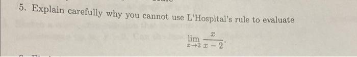 5 Explain Carefully Why You Cannot Use L Hospital S Rule To Evaluate Lim 22 2 1