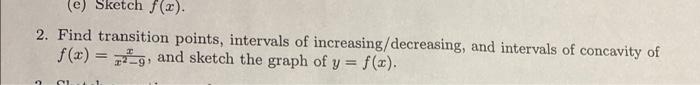 E Sketch F X 2 Find Transition Points Intervals Of Increasing Decreasing And Intervals Of Concavity Of X 2 G 1