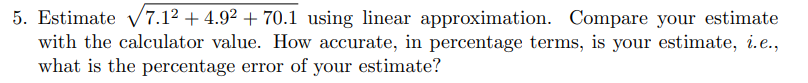 5 Estimate V7 12 4 92 70 1 Using Linear Approximation Compare Your Estimate With The Calculator Value How Accurat 1