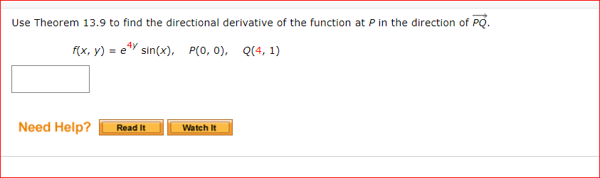 Use Theorem 13 9 To Find The Directional Derivative Of The Function At P In The Direction Of Pq F X Y E Sin X P 0 1
