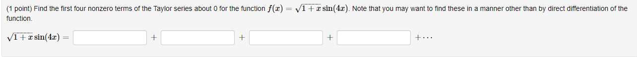 1 Point Find The First Four Nonzero Terms Of The Taylor Series About O For The Function F X V1 Sin 4x Note That 1