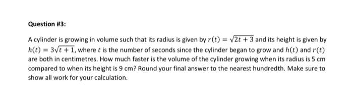Question 3 A Cylinder Is Growing In Volume Such That Its Radius Is Given By R T V2t 3 And Its Height Is Given By 1