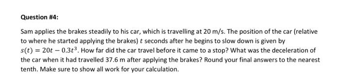 Question 4 Sam Applies The Brakes Steadily To His Car Which Is Travelling At 20 M S The Position Of The Car Relativ 1