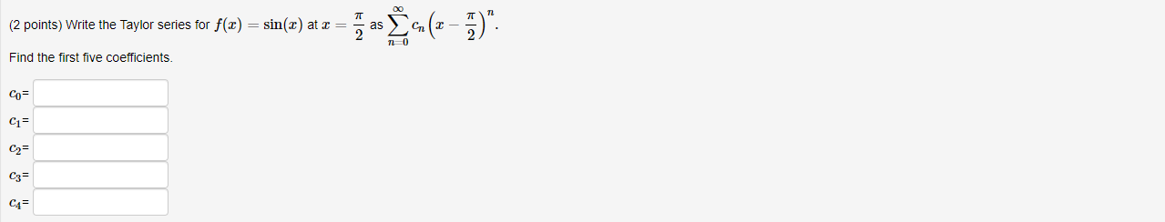 2 Points Write The Taylor Series For F X Sin 2 At X As Z V 7 C Find The First Five Coefficients Co C1 C 1