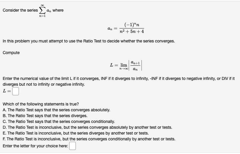Consider The Series An Where N 1 An 1 N N2 5n 4 In This Problem You Must Attempt To Use The Ratio Test To Decide W 1