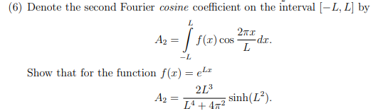 6 Denote The Second Fourier Cosine Coefficient On The Interval L L By L Az F Z Cos 21 22 Dr L L Show That F 1