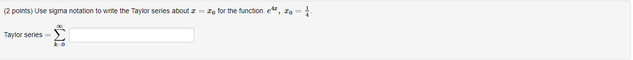 2 Points Use Sigma Notation To Write The Taylor Series About 2 For The Function E47 10 Taylor Series Ko 1
