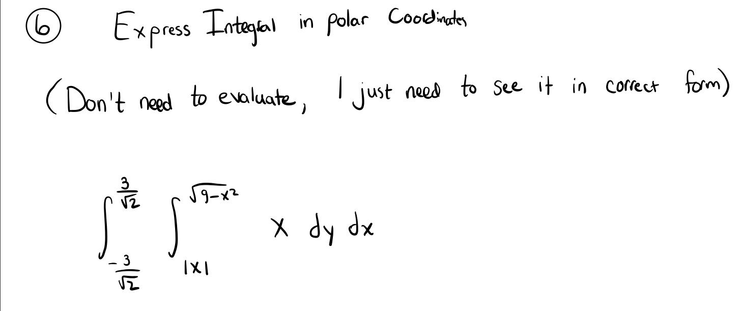 6 Express Integal In Polar Coordinates Don T Need To Evaluate I Just Need To See It In Correct Form 59 02 X Dy 1