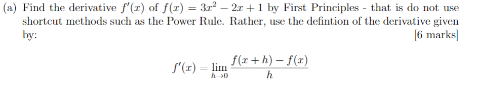 A Find The Derivative F 2 Of F 1 3x 2x 1 By First Principles That Is Do Not Use Shortcut Methods Such As 1