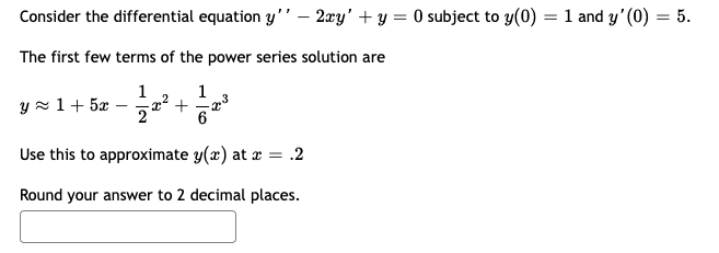 Consider The Differential Equation Y 2xy Y 0 Subject To Y 0 1 And Y 0 5 The First Few Terms Of The Pow 1