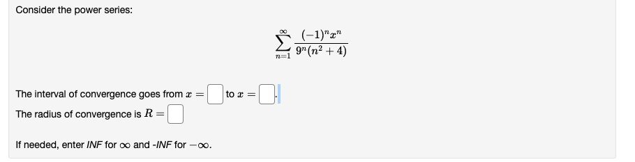Consider The Power Series 00 1 X 9 N2 4 To Z The Interval Of Convergence Goes From X The Radius Of Converg 1