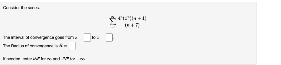Find The Radius Of Convergence Of The Power Series A 1 X 17 13 N2 N1 If Needed Enter Inf For And Inf For 2