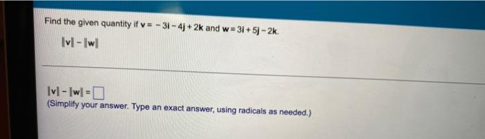 Find The Given Quantity If V 31 4j 2k And W W 31 5 2k Iv W Iv W Simplify Your Answer Type An Exact 1