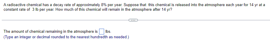 A Radioactive Chemical Has A Decay Rate Of Approximately 8 Per Year Suppose That This Chemical Is Released Into The At 1