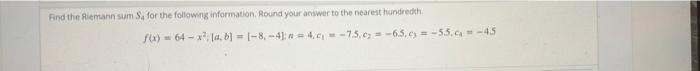 Rind The Riemann Sum S For The Following Information Round Your Answer To The Nearest Hundredth F 64 10 6 8 1
