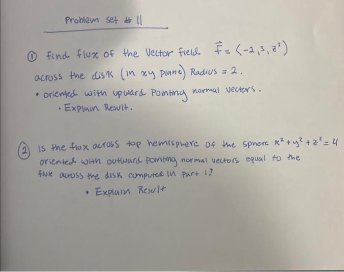 Problem Set Find Flux Of The Vector Field E 2 3 23 Across The Disk In Xy Plane Radius 2 Oriented With U 1