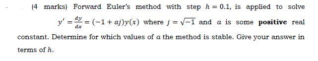 Dy Dx 4 Marks Forward Euler S Method With Step H 0 1 Is Applied To Solve Y 1 Aj Y X Where J V 1 And A 1