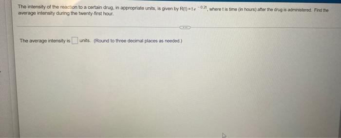 The Intensity Of The Reaction To A Certain Drug In Appropriate Units Is Given By Rit Te 02 Where T Is Time In Hours 1