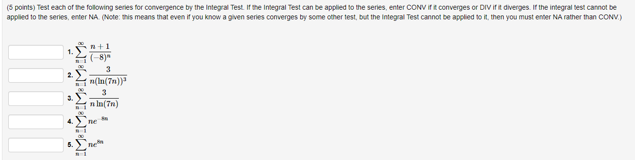 5 Points Test Each Of The Following Series For Convergence By The Integral Test If The Integral Test Can Be Applied T 1