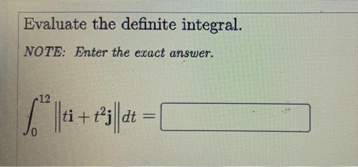 Evaluate The Definite Integral Note Enter The Excact Answer 12 Ti At 0 1
