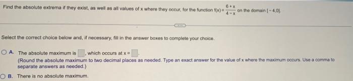 Find The Absolute Extrema If They Exist As Well As All Values Of X Where They Occur For The Function F X On The Domai 1