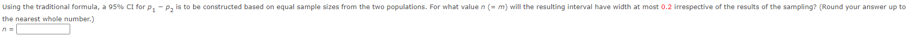 Using The Traditional Formula A 95 Ci For P1 P2 Is To Be Constructed Based On Equal Sample Sizes From The Two Popula 1