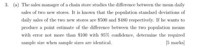 3 A The Sales Manager Of A Chain Store Studies The Difference Between The Mean Daily Sales Of Two New Stores It Is K 1
