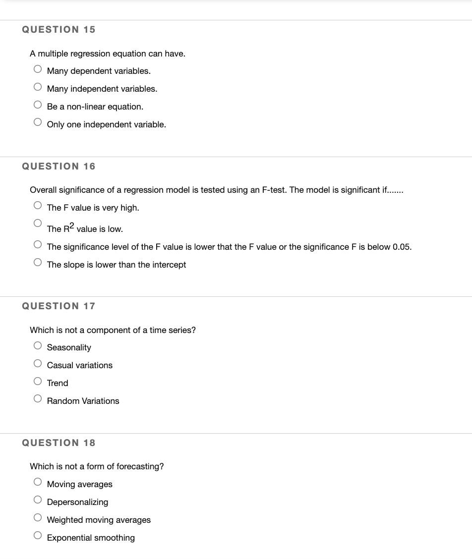 Question 15 A Multiple Regression Equation Can Have O Many Dependent Variables O Many Independent Variables O Be A No 1