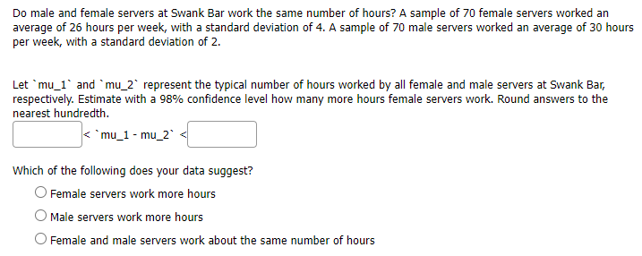 Do Male And Female Servers At Swank Bar Work The Same Number Of Hours A Sample Of 70 Female Servers Worked An Average O 1